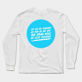 Singing As Far As We Go Long Sleeve T-Shirt